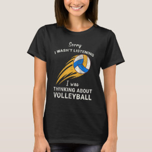 Sorry I Wasn't Listening I Was Thinking About Voll T-Shirt