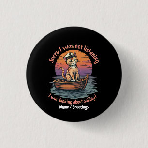 Sorry I Wasn't Listening, I Was Thinking Sailing 3 Cm Round Badge