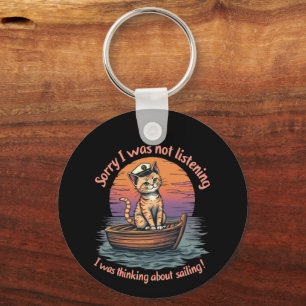Sorry I Wasn't Listening, I Was Thinking Sailing Key Ring