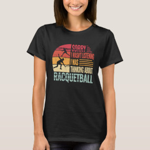 Sorry I wasn't Listening retro Men Women Kids Racq T-Shirt