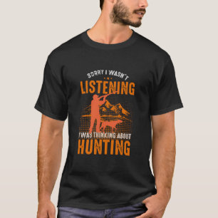 Sorry I Wasnt Listening T-Shirt