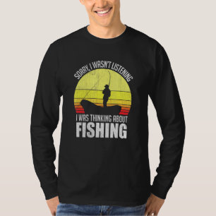 Sorry I Wasnt Listening Thinking About Fishing Boa T-Shirt