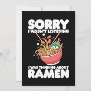 Sorry I Wasn't Listening Was Thinking About Ramen Invitation