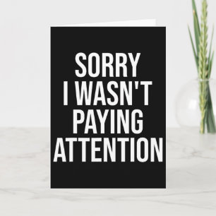 Sorry I Wasn't Paying Attention Fun Adhd Autism Aw Card
