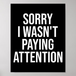 Sorry I Wasn't Paying Attention Fun Adhd Autism Aw Poster