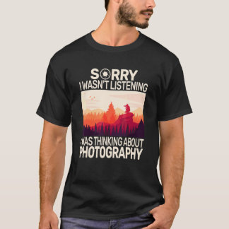 Sorry I Wasn't Photo Photography Camera For Photog T-Shirt