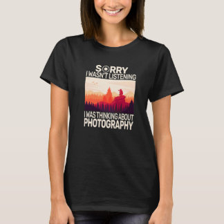 Sorry I Wasn't Photo Photography Camera For Photog T-Shirt