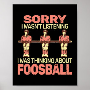 Sorry I wasnt table football player foosball boy f Poster
