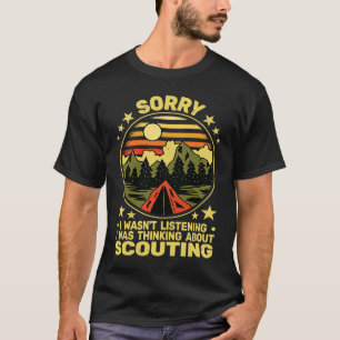 Sorry I wasn't vintage scouting camping boy hiking T-Shirt