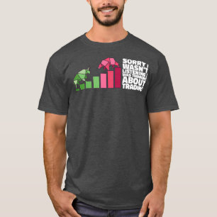 SORRY I WASNx27T LISTENING I WAS THINKING Gifts T-Shirt