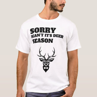 Sorry ican't it's deer season funny t-shirt