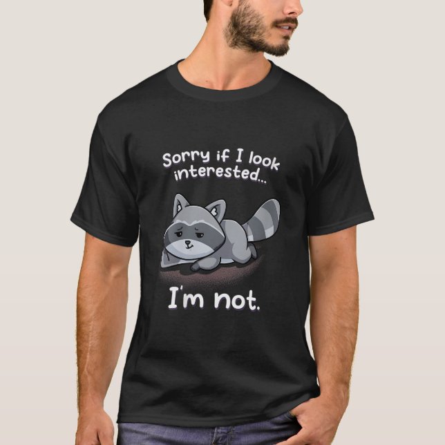 Sorry If I Look Interested I'M Not Nerd Trash Pand T-Shirt (Front)