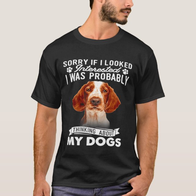 Sorry If I Looked Interested Welsh Springer Spanie T-Shirt (Front)