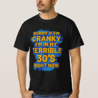 Sorry If I'm Cranky I'm In My Terrible 30'S