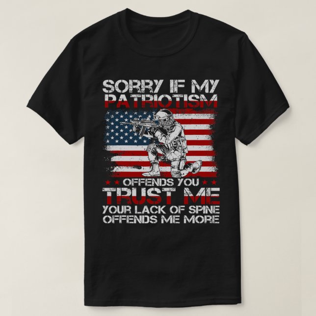 Sorry If My Patriotism Offends You, Patriotic US F T-Shirt (Design Front)