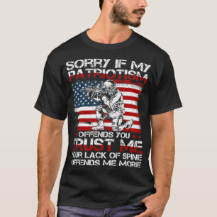 Sorry If My Patriotism Offends You, Patriotic US F T-Shirt