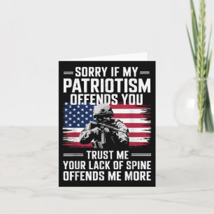 Sorry If My Patriotism Offends You Patriotic Us Fl Card