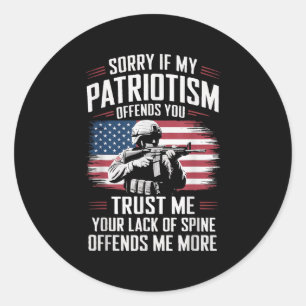 Sorry If My Patriotism Offends You Patriotic Us Fl Classic Round Sticker