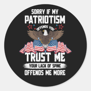 Sorry If My Patriotism Offends You Trust Me Classic Round Sticker