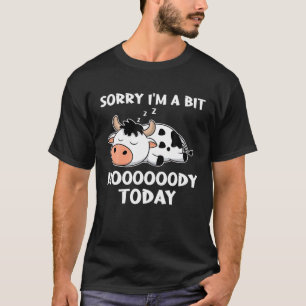 Sorry, I'm A Bit Moody Today T Cute Moody Cow T-Shirt