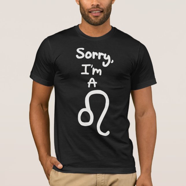 Sorry, I'm a Leo T-Shirt (Front)