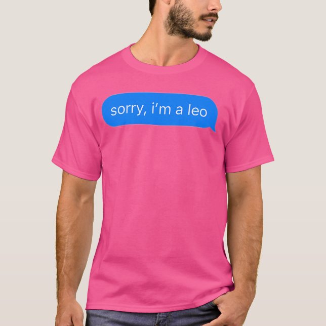 Sorry I'M A Leo T-Shirt (Front)