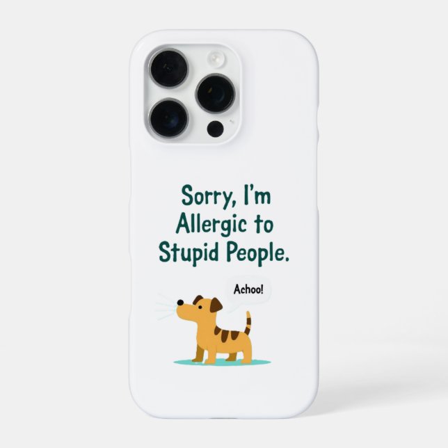 Sorry, I'm Allergic to Stupid People iPhone Case (Back)