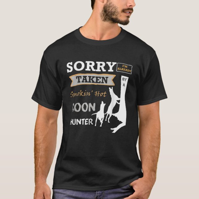 Sorry Im Already Taken By A Smokin Hot Coon Hunter T-Shirt (Front)