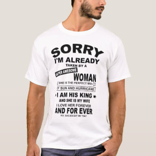 sorry i'm already taken by a super awesome girl,wi T-Shirt