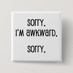 Sorry I'm Awkward 15 Cm Square Badge