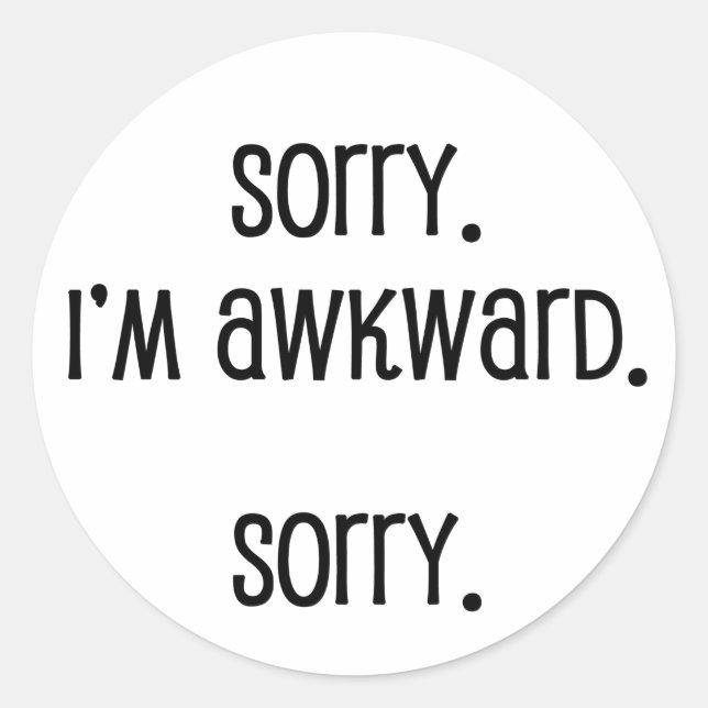 Sorry I'm Awkward Classic Round Sticker (Front)
