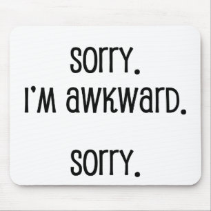 Sorry I'm Awkward Mouse Mat