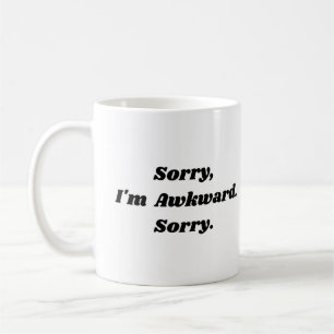 sorry im awkward sorry coffee mug