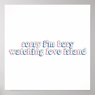 Sorry Im Busy Watching Love Island Poster