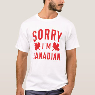 Sorry I'm Canadian T-Shirt