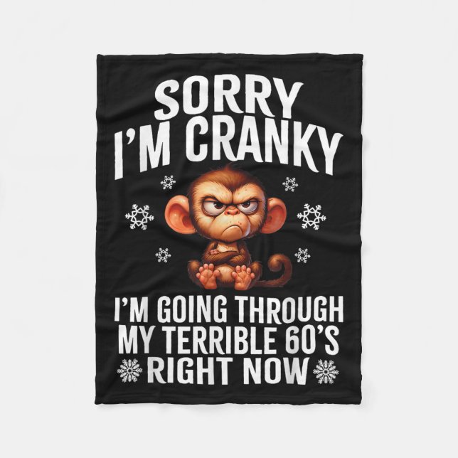Sorry I'm Cranky I'm Going Through My Terrible 60' Fleece Blanket (Front)