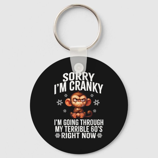 Sorry I'm Cranky I'm Going Through My Terrible 60' Key Ring (Front)