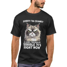 Sorry I'm Cranky—I'm Going Through My Terrible 70’