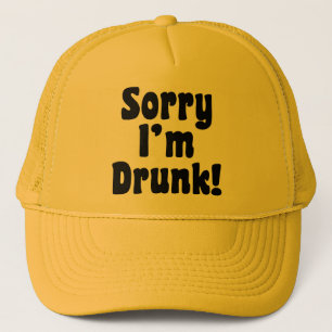 Sorry I'm Drunk Trucker Hat