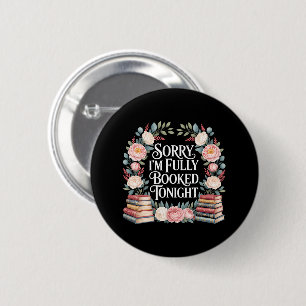 Sorry I'M Fully Booked Tonight 6 Cm Round Badge