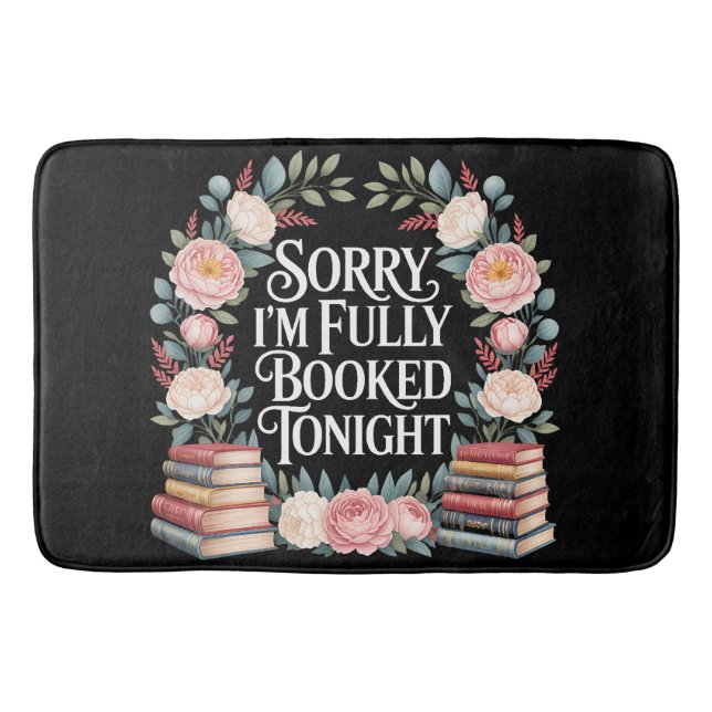 Sorry I'M Fully Booked Tonight  Bath Mat (Front)