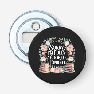 Sorry I'M Fully Booked Tonight Bottle Opener