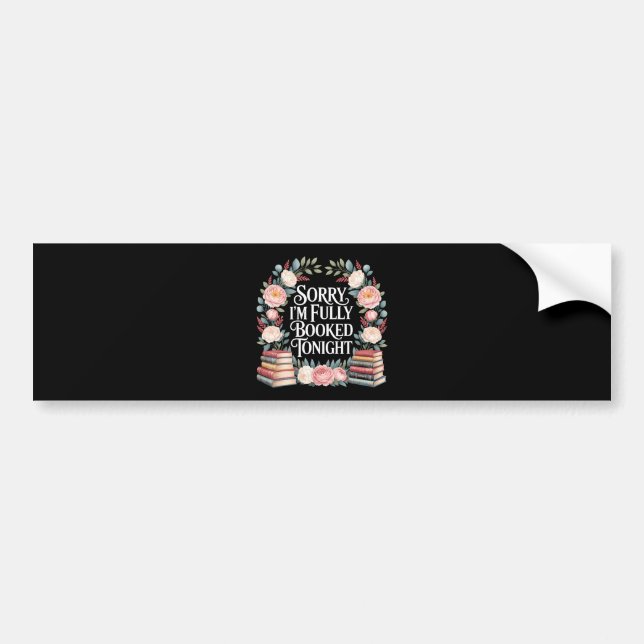 Sorry I'M Fully Booked Tonight  Bumper Sticker (Front)