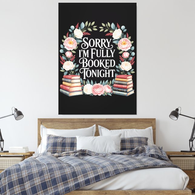 Sorry I'M Fully Booked Tonight  Canvas Print (Insitu(Bedroom))