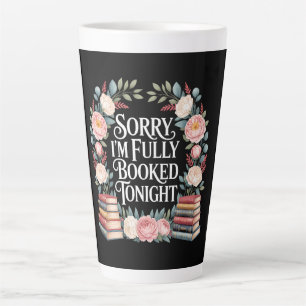 Sorry I'M Fully Booked Tonight  Latte Mug