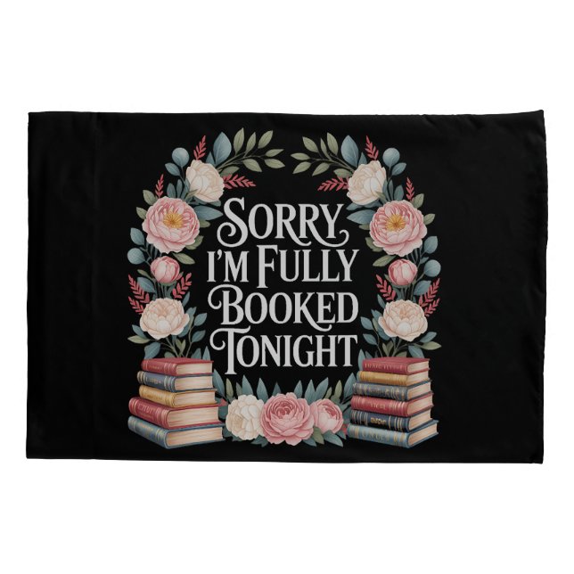 Sorry I'M Fully Booked Tonight  Pillowcase (Back)