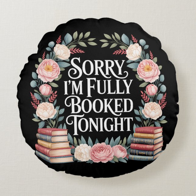 Sorry I'M Fully Booked Tonight Round Cushion (Front)