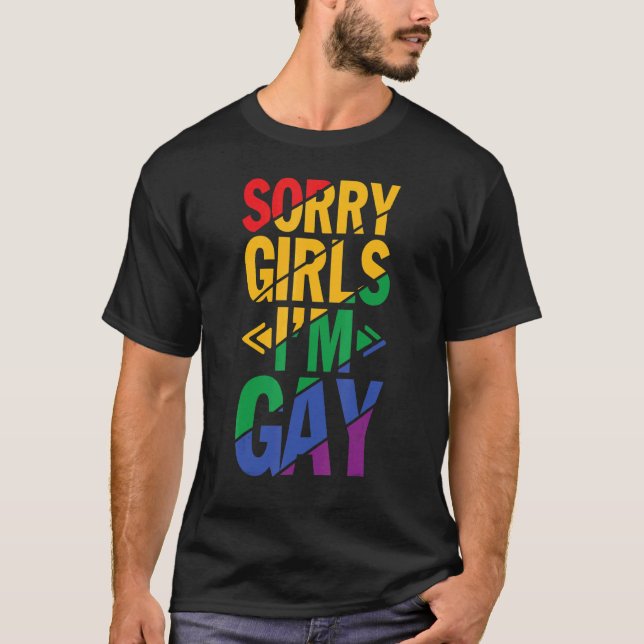 Sorry I'm Gay Rainbow Lgbt Pride Lgbtq Girls Colou T-Shirt (Front)
