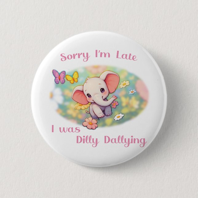 Sorry I'm Late 6 Cm Round Badge (Front)