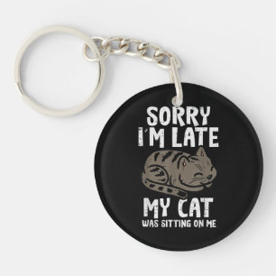 Sorry Im Late Cat Sitting On Me Funny Pet Key Ring